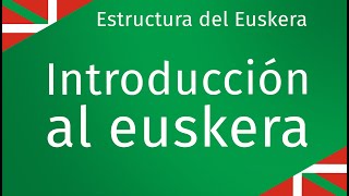 Introducción al euskera  Estructura del Euskera 1 [upl. by Fe]