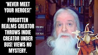 NEVER MEET YOUR HEROES Forgotten Realms Creator THROWS Indie Author UNDER THE BUS Views No Mystery [upl. by Elleon]