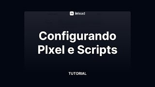 Como configurar Pixel e Scripts na inlead  Tutorial [upl. by Benioff]