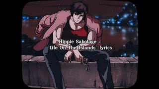 Hippie Sabotage  quotLife On The Islandsquot lyrics [upl. by Reivaz536]