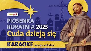 KARAOKE Z WOKALEM Piosenka na Roraty 2023  Cuda dzieją się [upl. by Broderick]