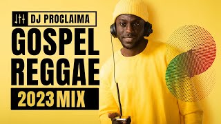 BEST GOSPEL REGGAE MIX 2023  DJ Proclaima Gospel Reggae Selector [upl. by Adnilev252]