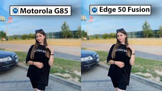 Motorola G85 vs Motorola Edge 50 Fusion Camera Test Comparison [upl. by Cosetta]