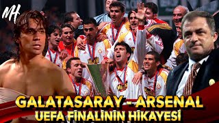 Galatasaray  Arsenal UEFA Kupası Finalinin Hikayesi [upl. by Ahsemot]