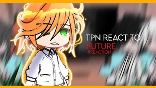 TPN REACT TO FUTURE  𝘍𝘛 𝘛𝘗𝘕  𝗧𝗛𝗘 𝗣𝗥𝗢𝗠𝗜𝗦𝗘 𝗡𝗘𝗩𝗘𝗥𝗟𝗔𝗡𝗗 [upl. by Orlov328]