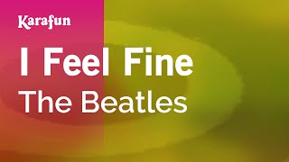 I Feel Fine  The Beatles  Karaoke Version  KaraFun [upl. by Gilmer542]