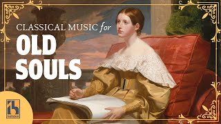 Classical Music for Old Souls  Nostalgic and Emotional [upl. by Otilegna]