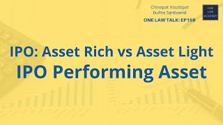 IPO Asset Rich vs Asset Light IPO Performing Asset ONE Law Talk EP159 [upl. by Nakah]