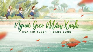 NGƯỜI GIEO MẦM XANH  HỨA KIM TUYỀN x HOÀNG DŨNG OFFICIAL MV [upl. by Dawna227]