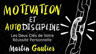 Motivation et Autodiscipline Martin Gautier Livre audio complet [upl. by Kresic]