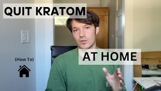 Quitting Kratom at HOME How To [upl. by Enirahtac]