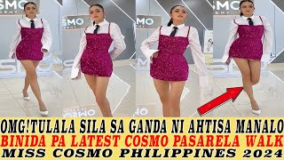 OMG AHTISA MANALO GINULAT SILA LATEST COSMO PASARELA WALK MISS COSMO 2024 [upl. by Yole]