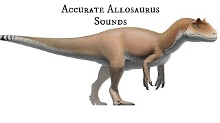 Accurate Allosaurus SoundsRoarGrowl [upl. by Nnaycart686]