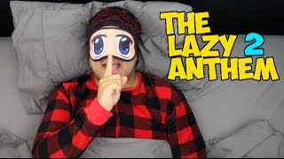 THE LAZY ANTHEM 2 Music Video [upl. by Nivri188]