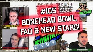 The Bonehead Podcast 105  Bonehead Bowl Review amp FAQ and New Stars Impact [upl. by Cassidy]