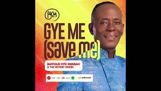 Baffour Kyei Mensah amp The Victory Voices GYE ME official Audio [upl. by Odele]