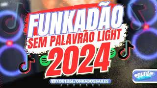 FUNKADÃO SEM PALAVRÃO 2024 ⚡️ AS MAIS TOCADAS TIK TOK⚡️PLAYLIST FUNK LIGHT 2024 126 mil visualizaçã [upl. by Nitsyrc]