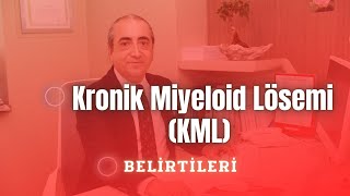 Kronik Miyeloid Lösemi KML Belirtileri Nelerdir  KML Belirtileri [upl. by Korney]