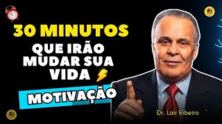 30 Minutos que irão transformar sua vida Autoestima e Motivação com Dr Lair Ribeiro Pate 1 [upl. by Niloc67]