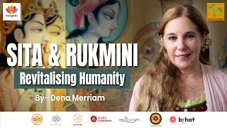 Sita and Rukmini Revitalising Humanity  Dena Merriam  SangamTalks [upl. by Emelin169]