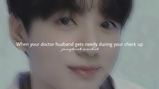 𝐉𝐉𝐊 𝐨𝐧𝐞𝐬𝐡𝐨𝐭  18 When your doctor husband gets needy during your check up btsff [upl. by Kristin]