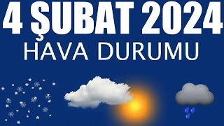 4 Şubat 2024 Hava Durumu Tüm İllerin Hava Durumu [upl. by Eitsud446]