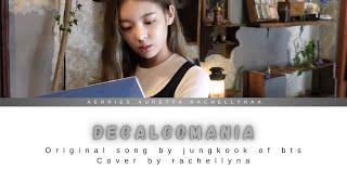 Decalcomania  jungkook Cover by RACHELLYNA [upl. by Idola]