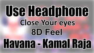 Use Headphone  HAVANA  KAMAL RAJA  8D Audio with 8D Feel [upl. by Elata653]