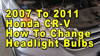 2007 To 2011 Honda CRV How To Change Headlight Bulbs With Part Numbers [upl. by Idalina499]