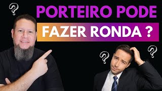 Porteiro pode fazer Ronda [upl. by Dolf]