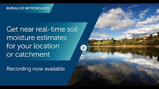 BOM Webinar 20 June 2018 Get near realtime soil moisture estimates for your location or catchment [upl. by Steve]