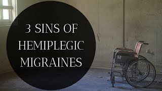 3 Sins Of Hemiplegic Migraines [upl. by Anilem65]