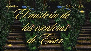 EL MISTERIO DE LAS ESCALERAS DE ESSEX de Gilbert Campbell Audiolibro subs [upl. by Garber]