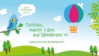 Tschüss machts gut auf Wiedersehn Abschied vom Kindergarten [upl. by Marr10]