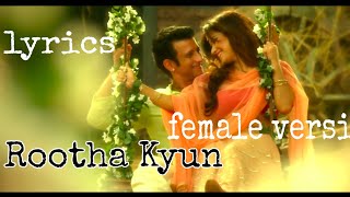 Rootha Kyun female version  lyrics [upl. by Keven252]