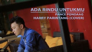 ADA RINDU UNTUKMU PANCE PONDAAG COVER BY HARRY PARINTANG [upl. by Irem308]