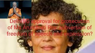 Delhi LG gives sanction to prosecuteinvestigate Arundhanti Roy under UAPA [upl. by Kowal]