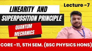 7 Linearity and Superposition Principle  Quantum Mechanics  Unit1  Core11 [upl. by Eelyek]