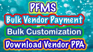 Bulk Vendor payment in PFMS  Bulk customization in PFMS  vendor PPA [upl. by Milla]