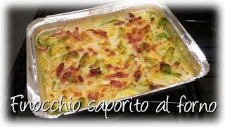 FINOCCHIO SAPORITO AL FORNO ricetta facile [upl. by Adalheid185]