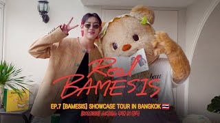 Real BAMESIS🚩 EP7 BAMESIS 쇼케이스 투어 IN 방콕🇹🇭 BAMESIS SHOWCASE TOUR IN BANGKOK🇹🇭 [upl. by Ahsya]