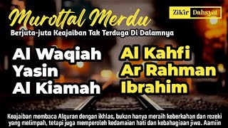 Pembuka Pintu Rezeki Surat Al Waqiah Surat Yasin Al Kiamah Al Kahfi Surah Ar Rahman Ibrahim [upl. by Hedvah]