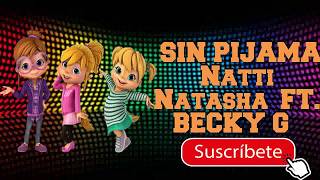 Becky G Natti Natasha  Sin Pijama Las Ardillitas letra [upl. by Rodi440]