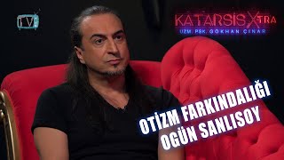 Katarsis XTRA Otizm Farkındalığı Ogün Sanlısoy Oğlu Ozanı Anlatıyor [upl. by Zosi]