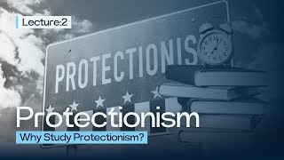 Why Study Protectionism [upl. by Lenni553]