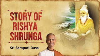 Episode 7  Story of Rishya Shrunga  Valmiki Ramayan  Balakanda  Sri Sampati Dasa [upl. by Arivle394]