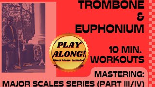 Play Along Mastering the MAJOR SCALES Series Part IIIIV Gb B E Trombone amp Euphonium [upl. by Hareehahs]