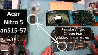 Remplacement Chipset PCH SRKMA sur Acer Nitro 5 an51557 [upl. by Meares]