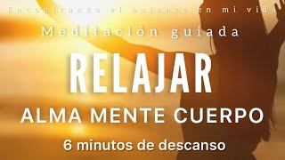 Meditación guiada RELAJANTE para Alma Mente y Cuerpo 💛  DESCANSA 6 minutos MINDFULNESS [upl. by Valtin231]