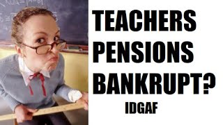 Teachers Pensions Bankrupt Oh Nosies [upl. by Cressler]